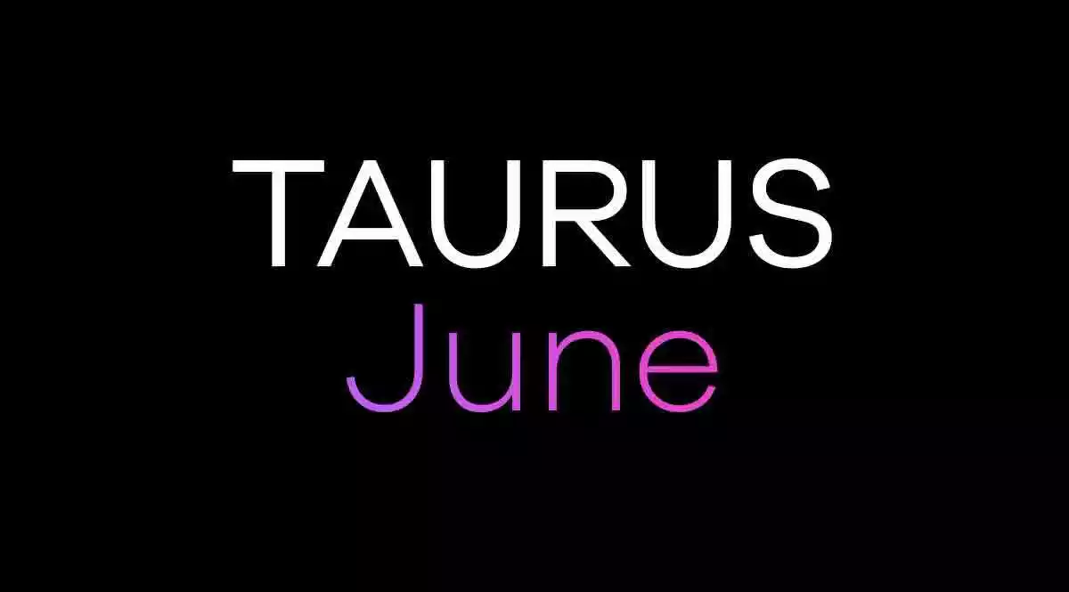 Taurus Horoscope June