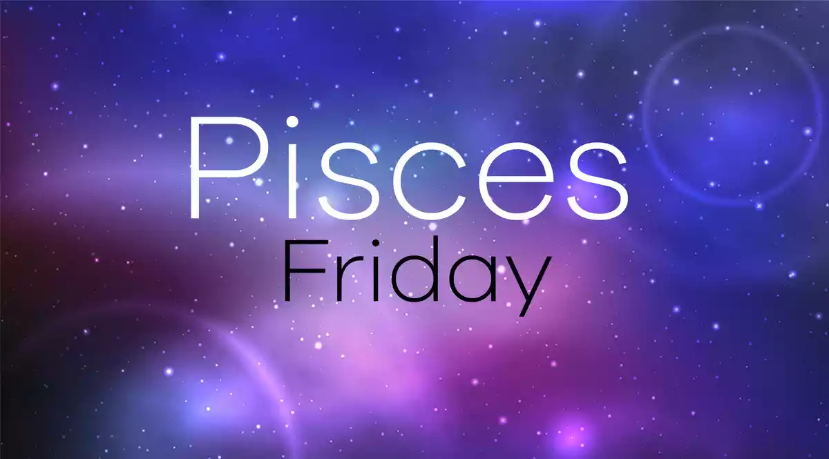 Pisces Horoscope for Friday on a universe background