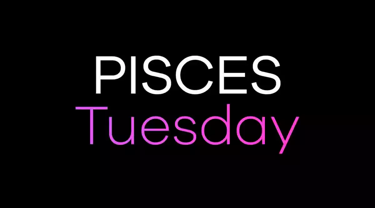 Pisces Tuesday on a black background