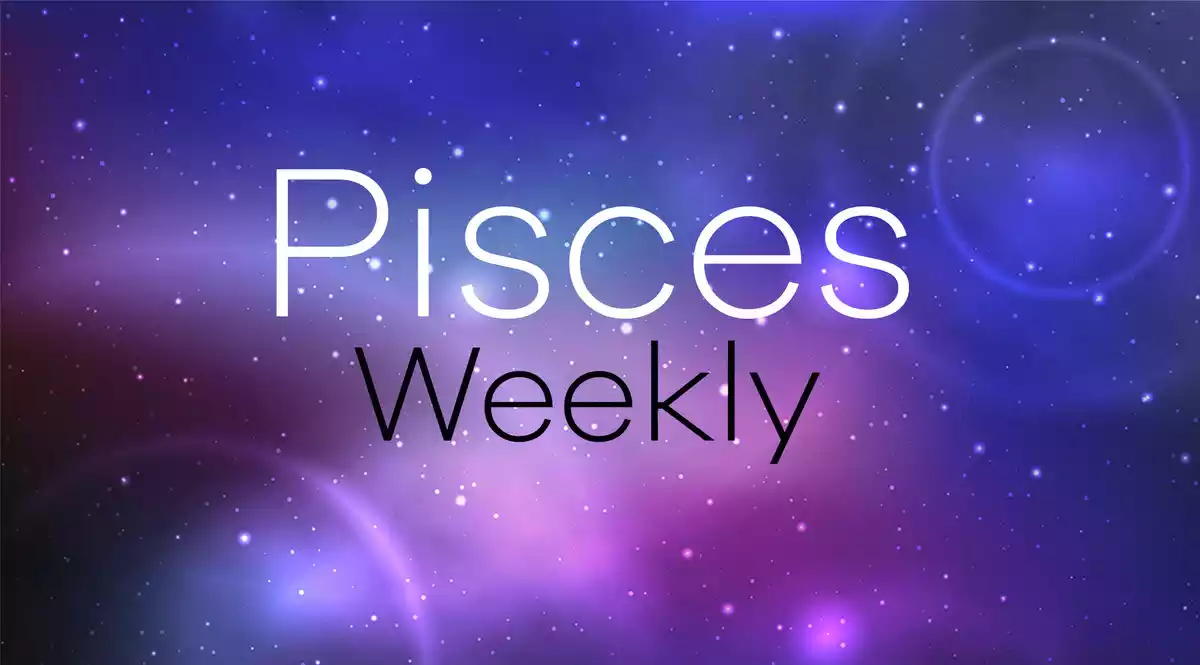 Pisces Weekly Horoscope on a universe background