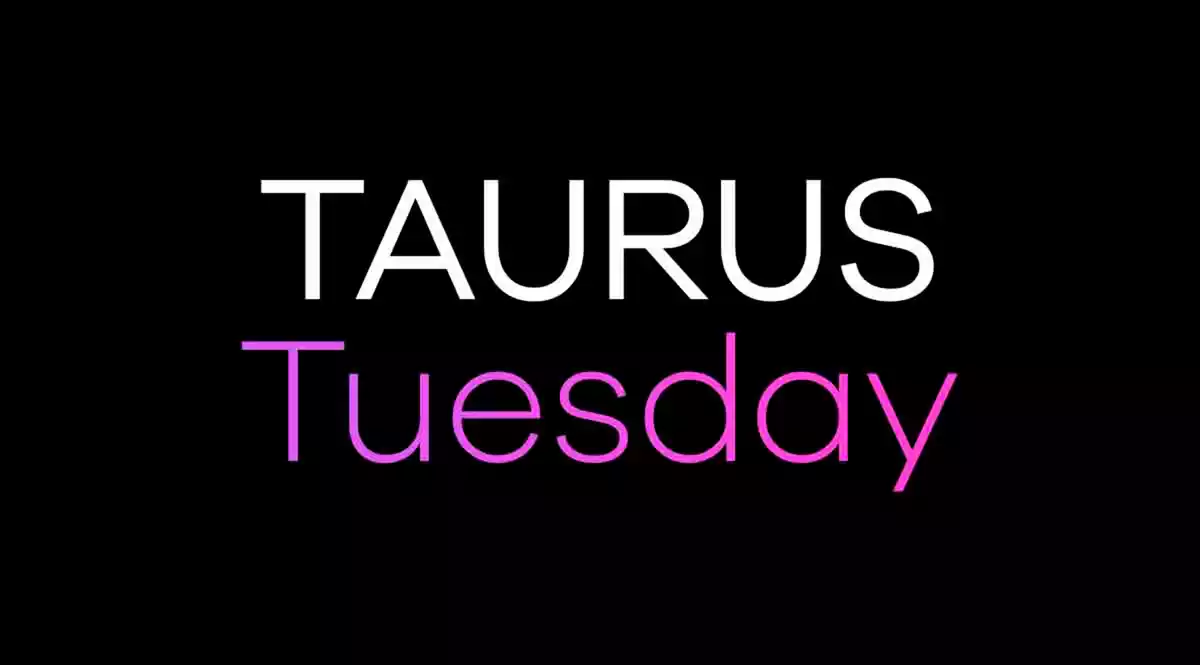 Taurus Tuesday on a black background
