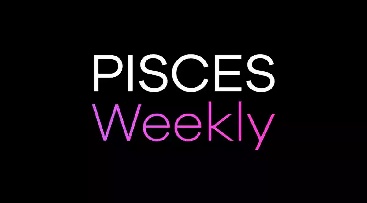 The Pisces Weekly Horoscope
