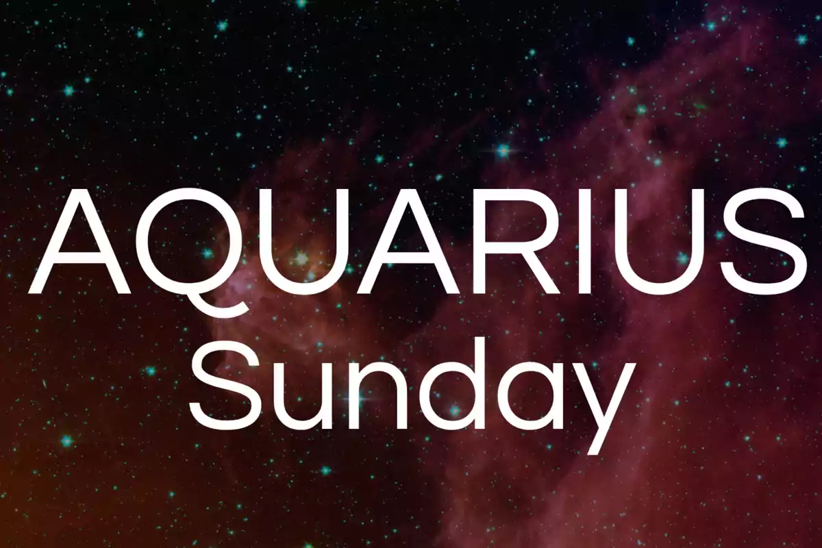 Large text that says Aquarius Sunday over a background of stars and nebulas in space