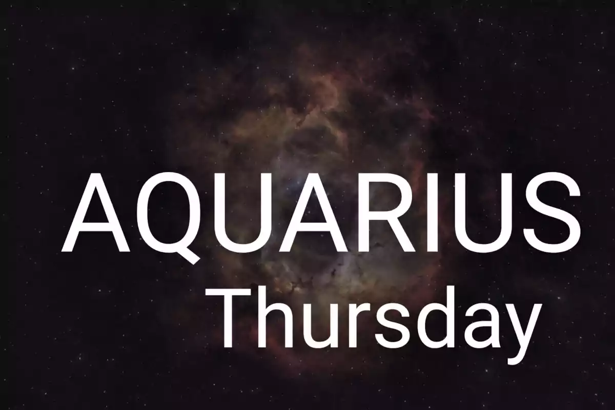 Large text that says AQUARIUS Thursday over a dark galaxy background