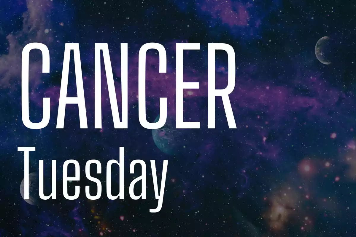 Galaxy background with the words Cancer and Tuesday in large white letters