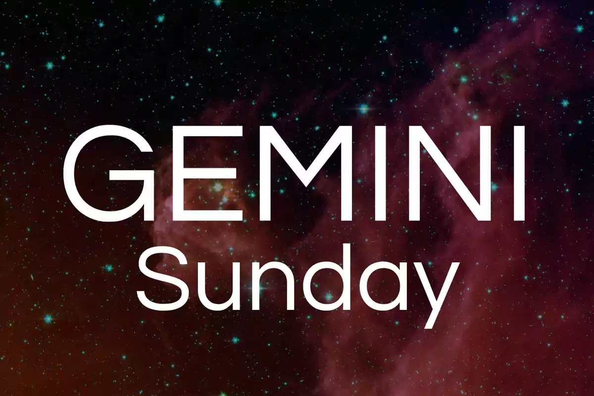 Text "GEMINI Sunday" over a background of stars and nebulae in space.