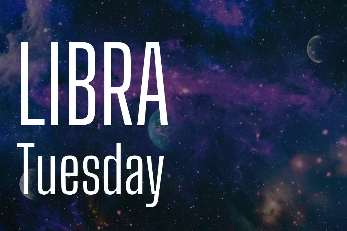 Galaxy background with the words LIBRA and Tuesday in large white letters