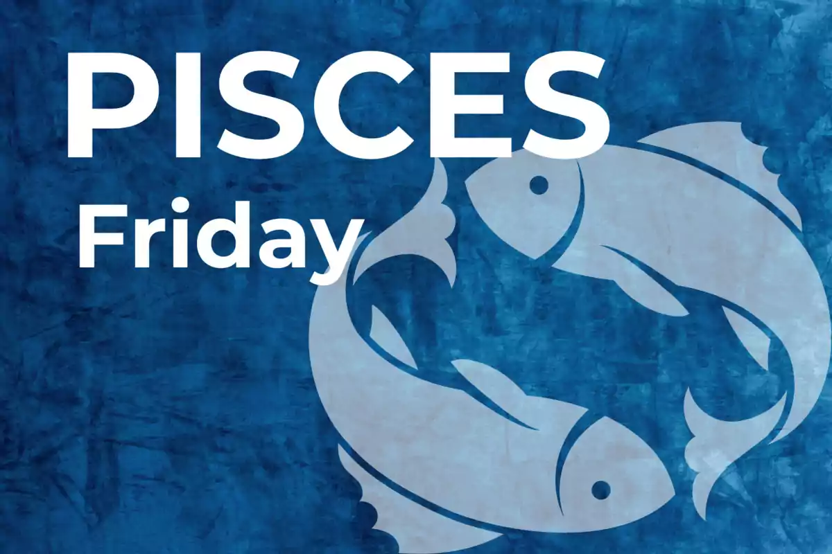 Image with a blue background showing the word Pisces, the day Friday, and two stylized intertwined fish.