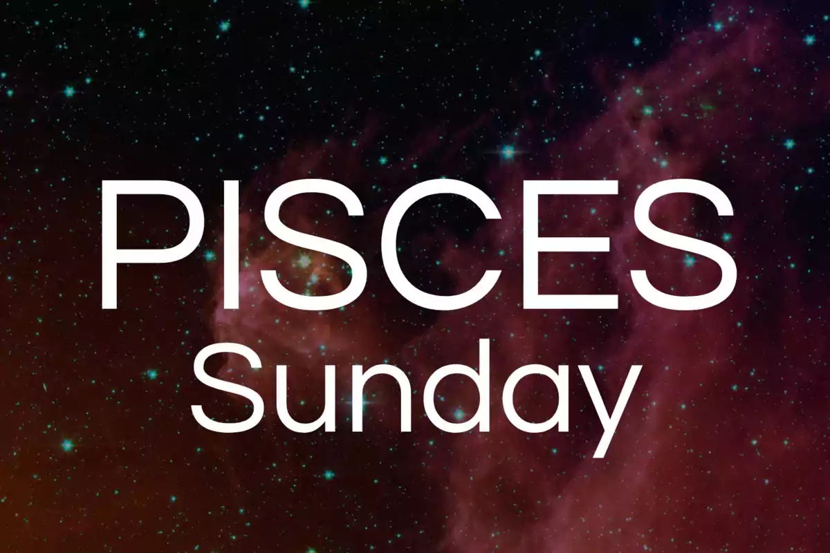 Pisces Sunday text over a background of stars and nebula in space
