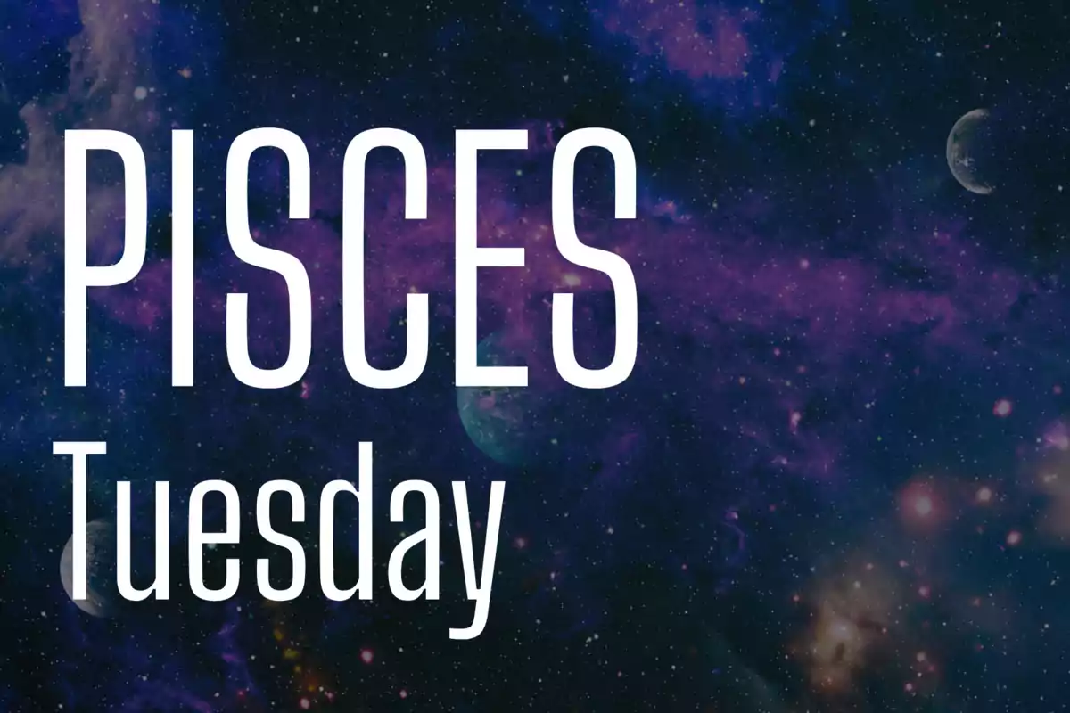 Galaxy background with the words Pisces Tuesday in large white letters