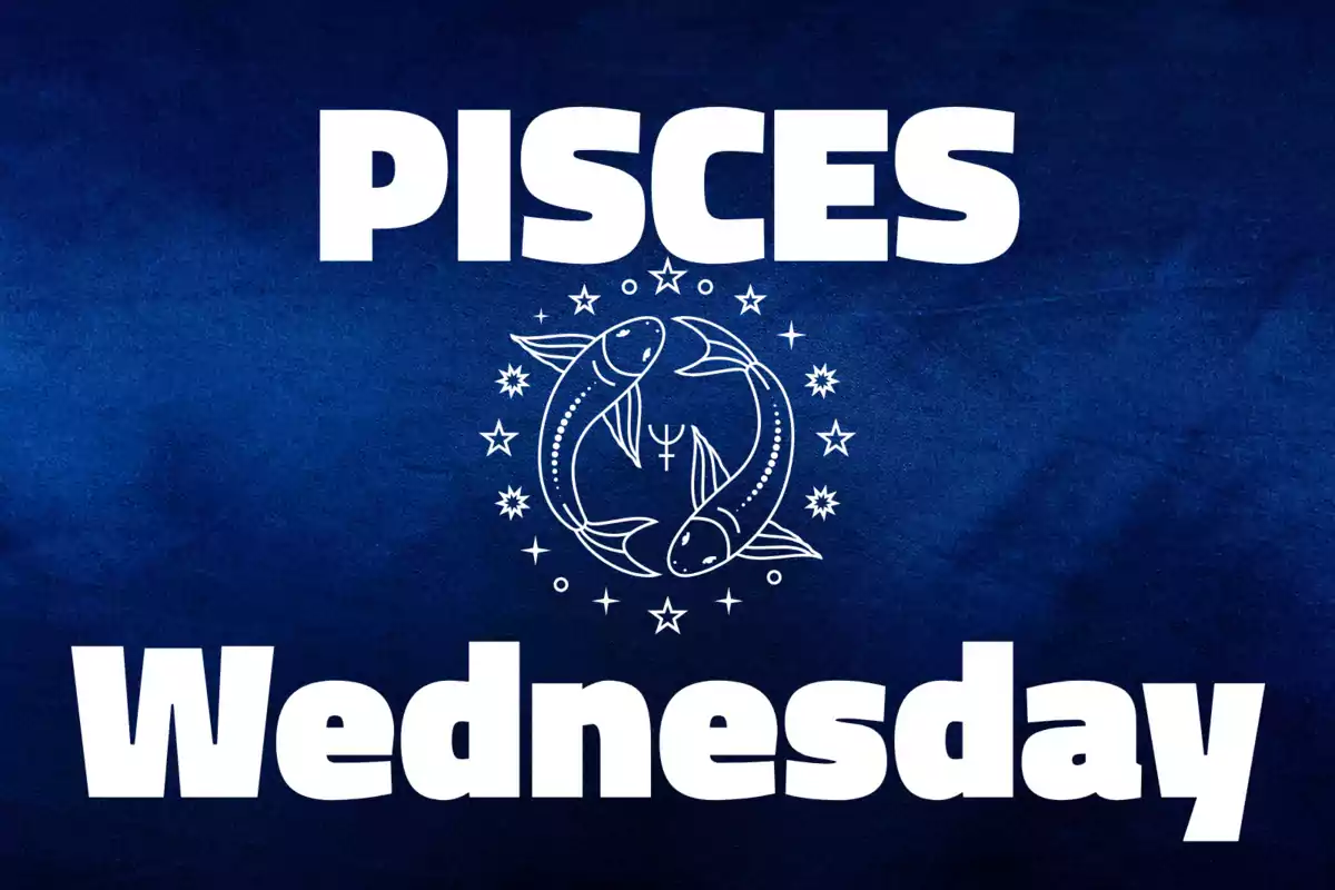 Blue background with the text PISCES at the top, a drawing of two fish surrounded by stars in the center, and the word Wednesday at the bottom