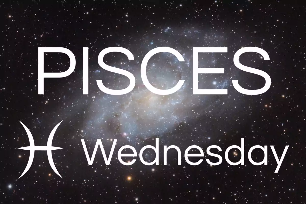 Galaxy background with the word Pisces, the sign symbol, and the word Wednesday in white letters