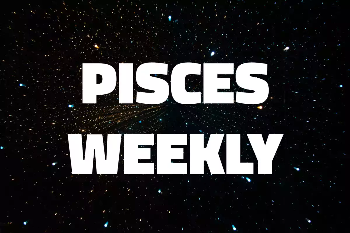 Large text that says Pisces Weekly over a background of stars in space.
