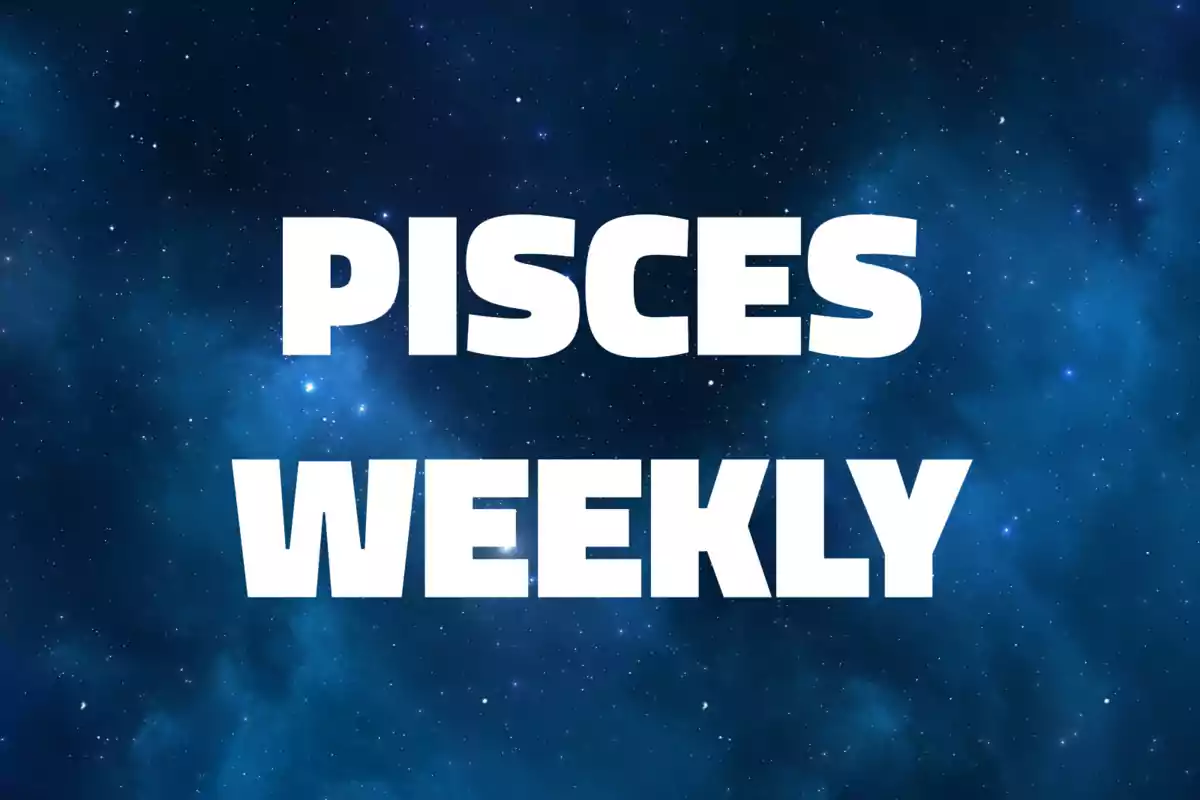 Large text that says Pisces Weekly over a blue starry sky background.