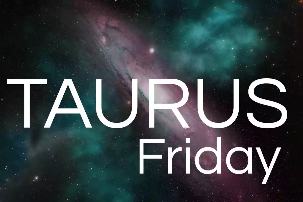 Taurus Friday text on a galaxy background in dark and green tones.