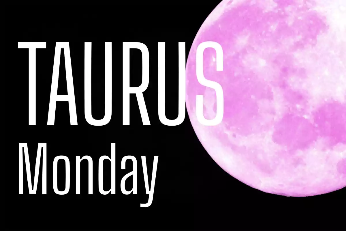 Black background with a pink full moon and the words "Taurus Monday" in white letters