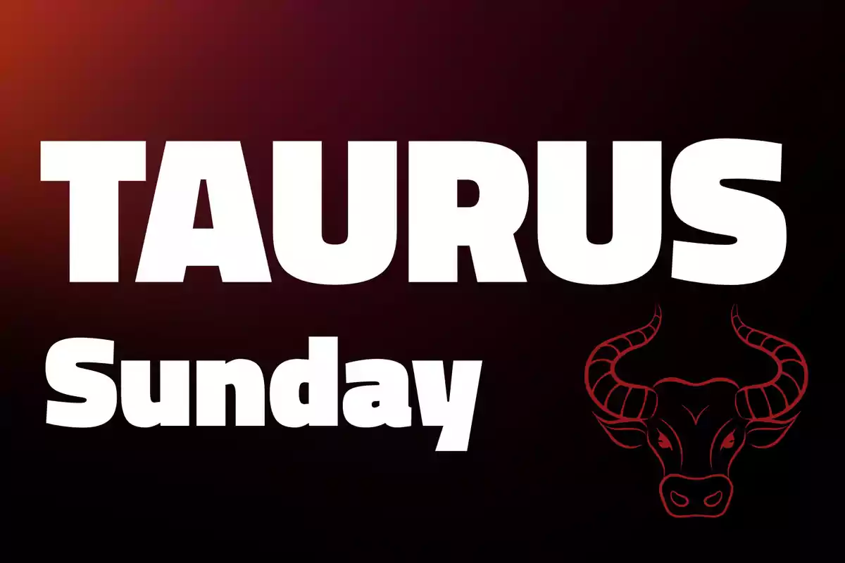 Image with a dark background showing the words TAURUS and Sunday in large letters and a drawing of a bull's head in the bottom right corner.