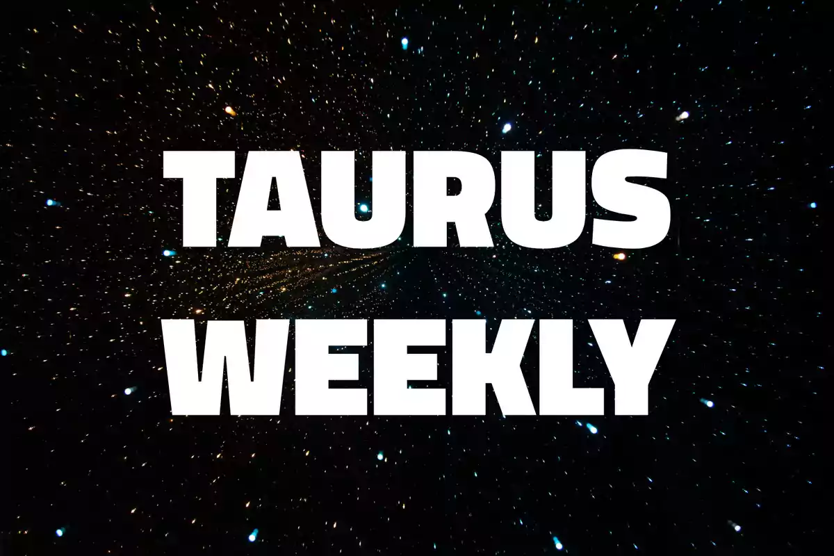 Taurus Weekly text in large white letters on a background of stars in space