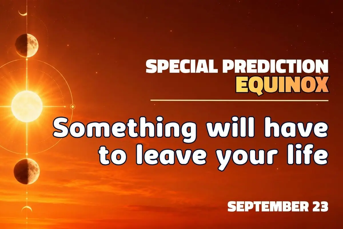 Image with an orange background of the equinox showing the sun and moon aligned and English text announcing a special prediction for September 23 about something that will have to leave your life.