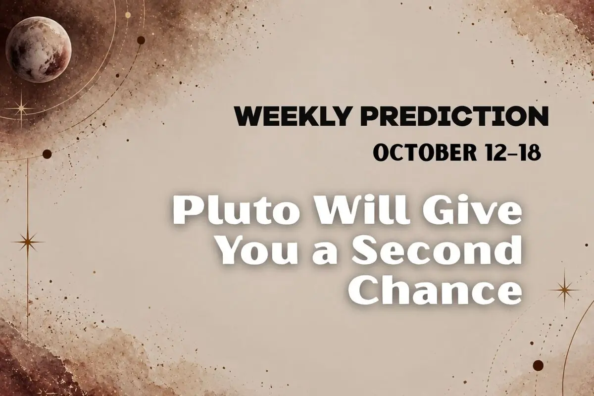 Weekly prediction from October 12 to 18 with an astrological message that says “Pluto Will Give You a Second Chance” on a cosmic background with an illustration of the planet Pluto