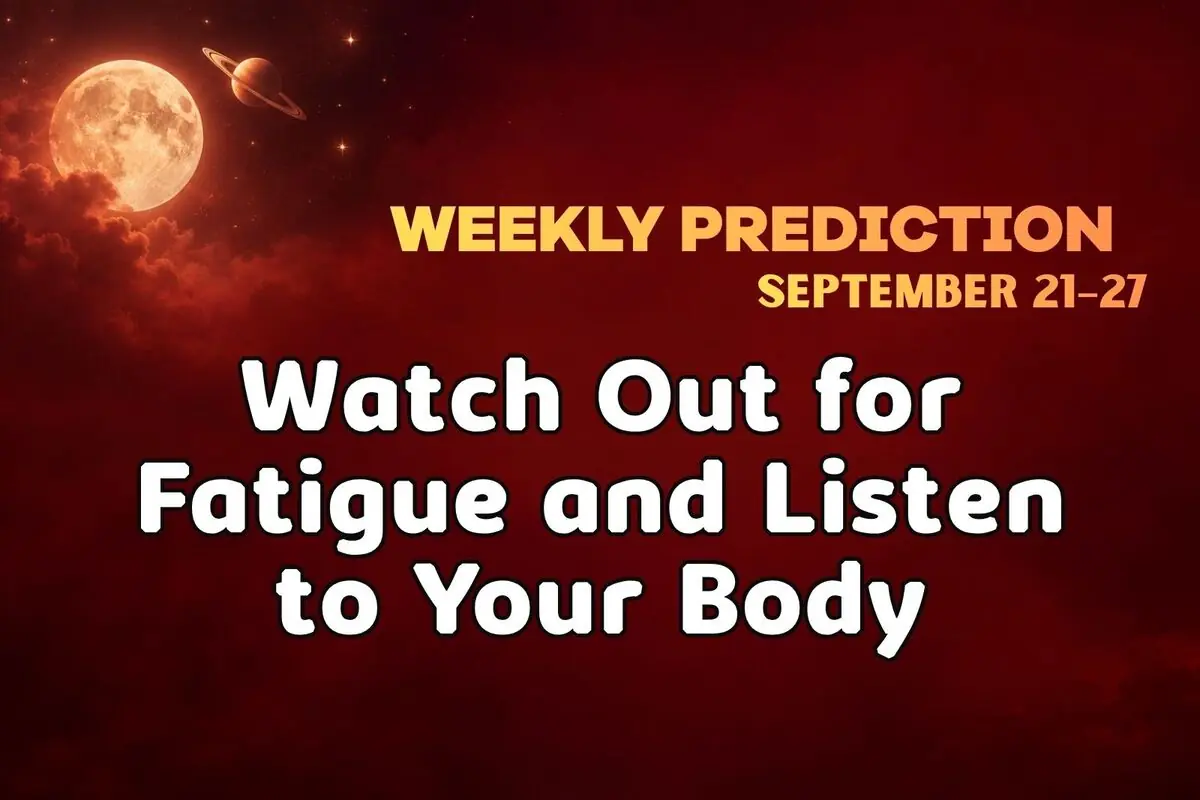 Weekly forecast from September 21 to 27 with the moon and a planet in a red sky and a message advising to take care of fatigue and listen to the body