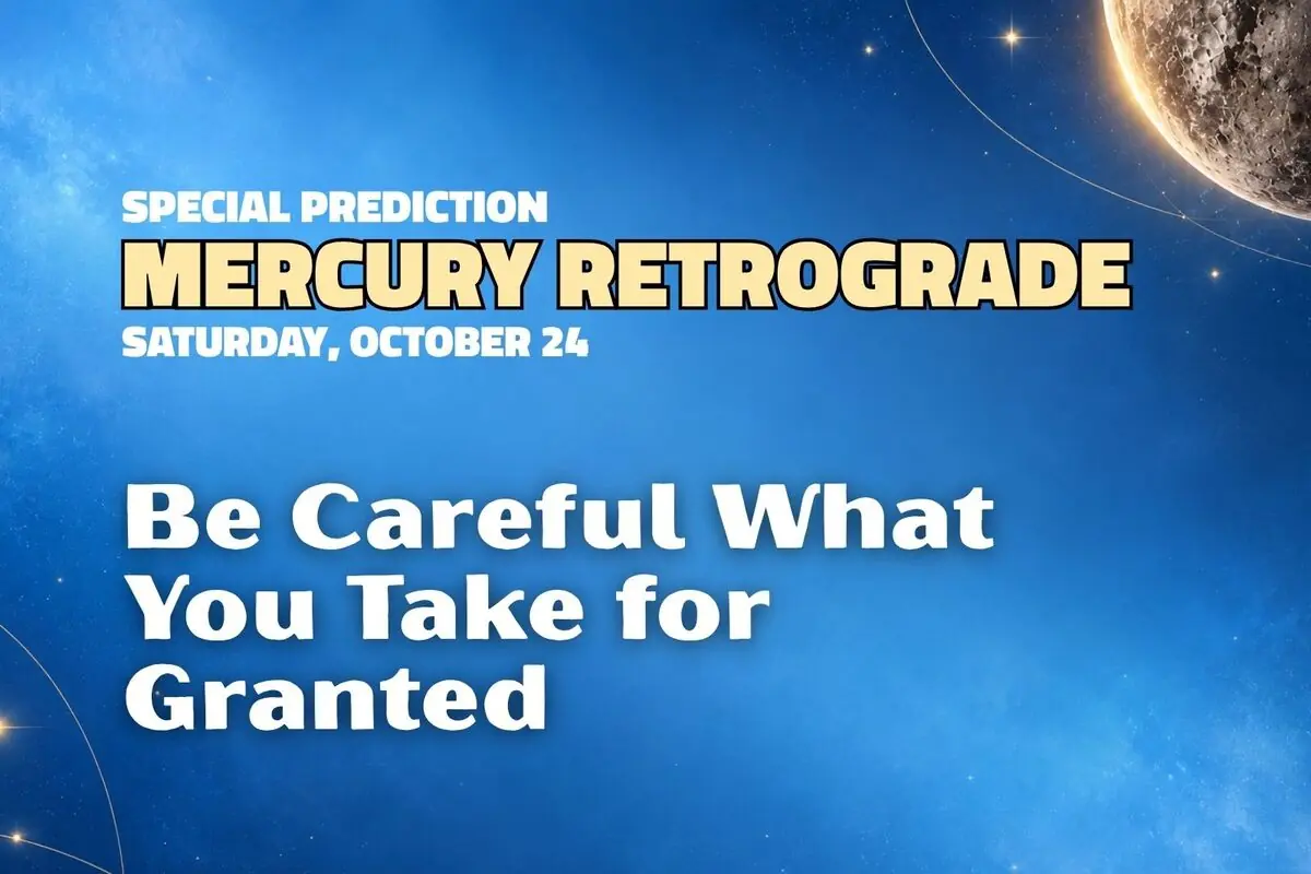 Blue poster with a planet announcing Mercury Retrograde on Saturday, October 24 and warning “Be Careful What You Take for Granted”