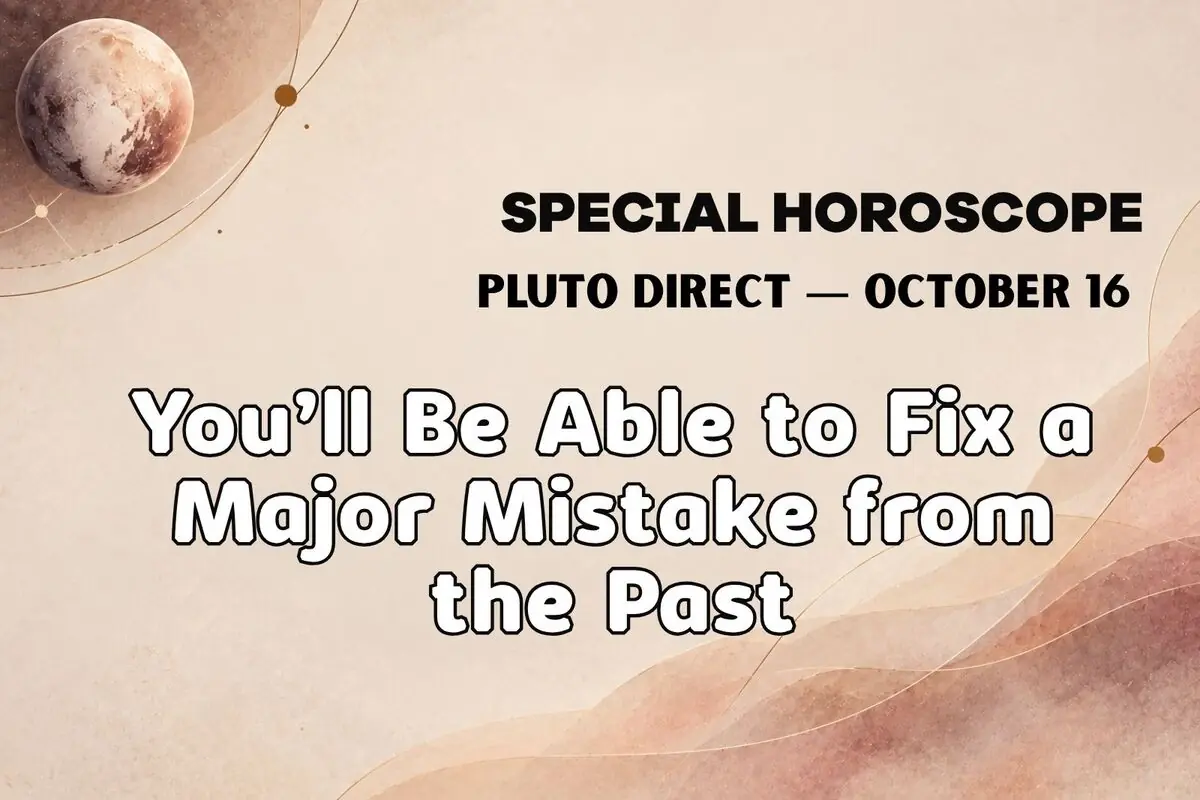 Image with a beige background and the planet Pluto, featuring text about a special horoscope for Pluto direct on October 16 that announces you’ll be able to correct a major mistake from the past
