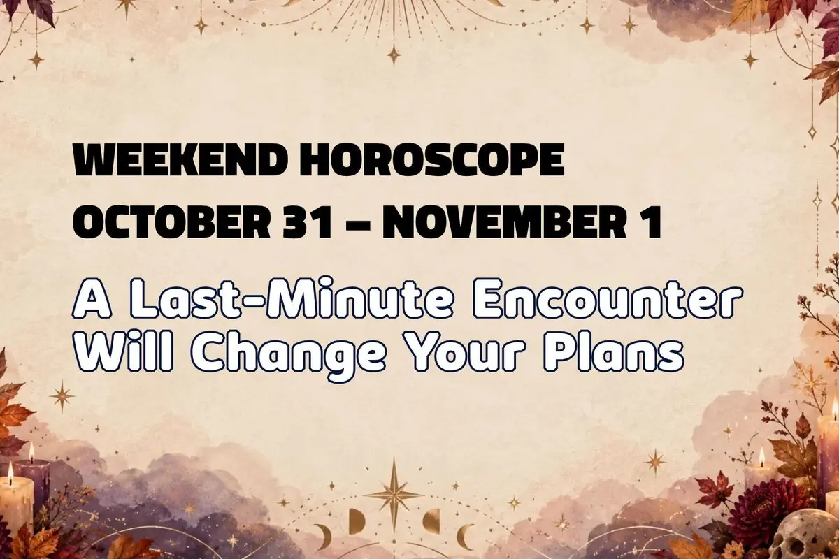 Image with text announcing the weekend horoscope from October 31 to November 1, featuring the English message “A Last-Minute Encounter Will Change Your Plans” on a mystical background with candles, autumn flowers, and astral symbols