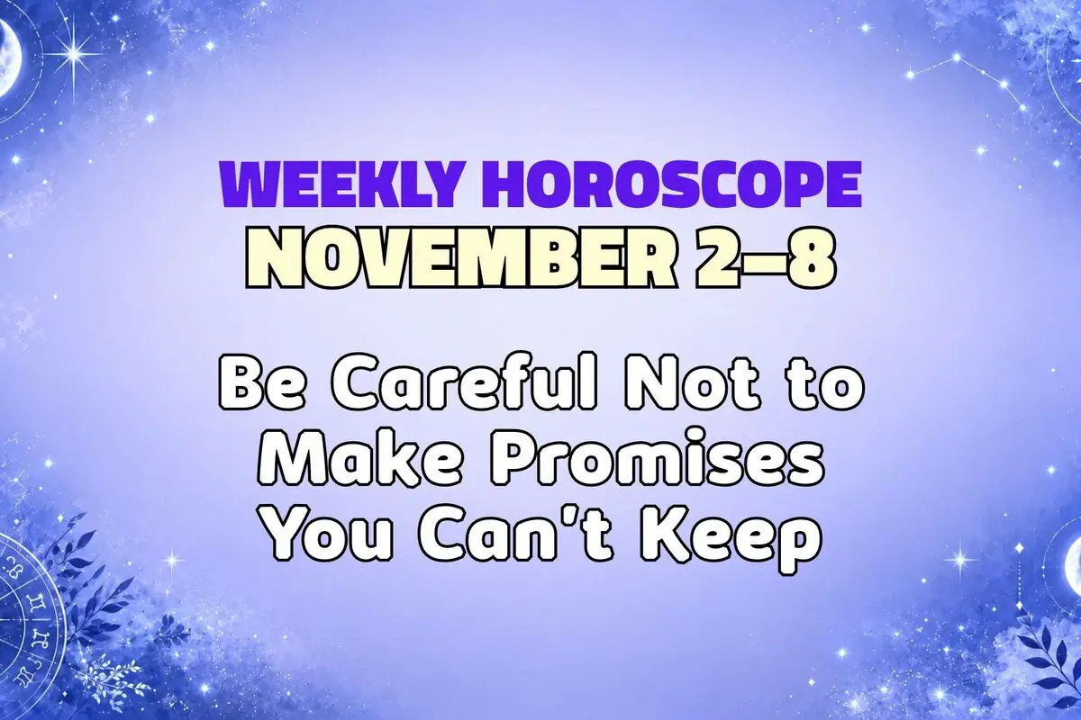 Purple, astrology-themed background image displaying the text “Weekly horoscope November 2–8” and the warning “Be careful not to make promises you can’t keep.”
