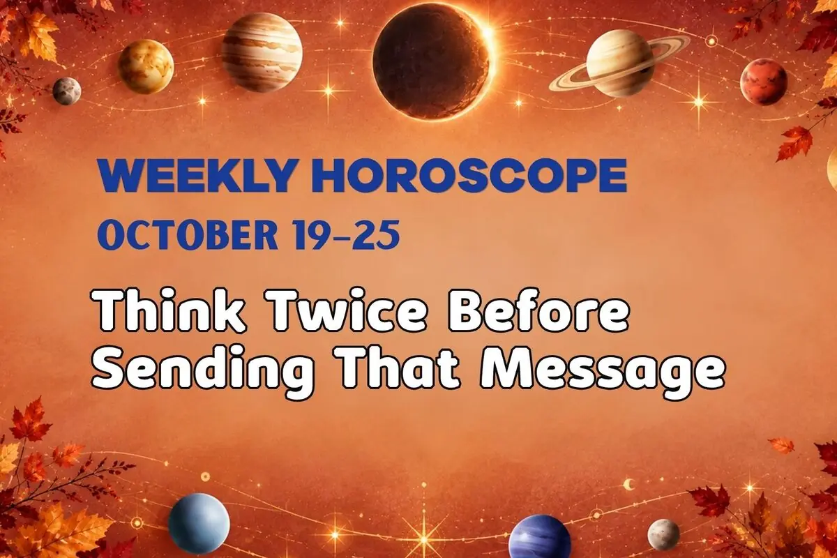 Image with an orange background featuring a space theme with planets and autumn leaves, displaying the English text “Weekly Horoscope October 19–25 Think Twice Before Sending That Message”
